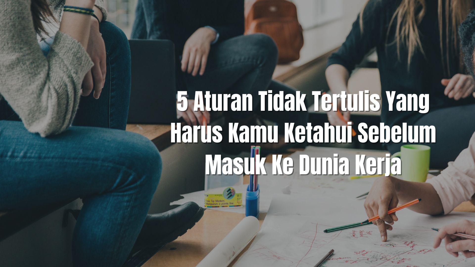 5 Aturan Tidak Tertulis Yang Harus Kamu Ketahui Sebelum Masuk Ke Dunia