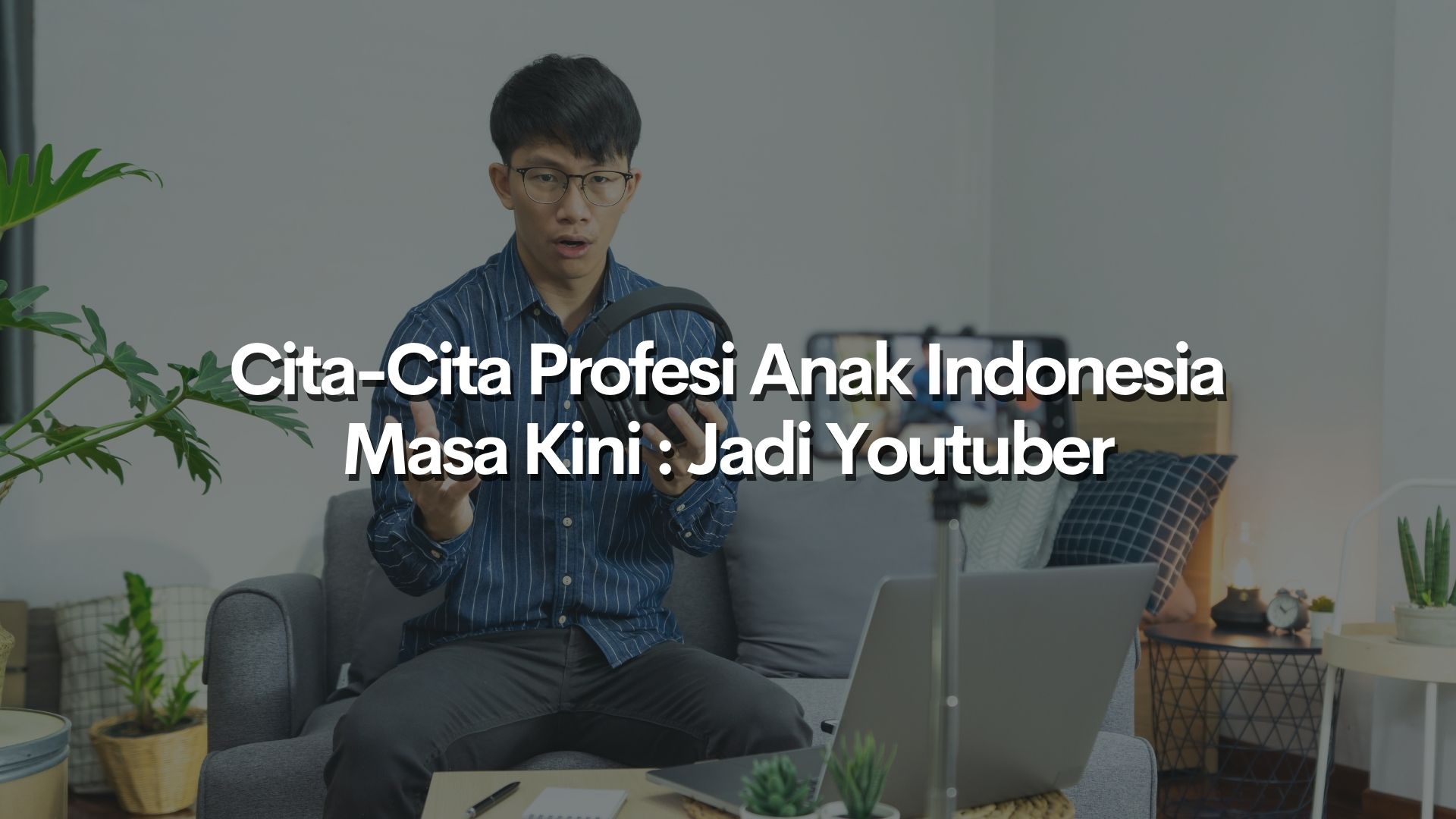 Cita-Cita Profesi Anak Indonesia Masa Kini : Jadi Youtuber