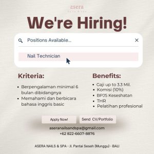 Lowongan Kerja Sebagai Nail Technician untuk ASERA Nails & SPA Penempatan di Munggu, Badung 