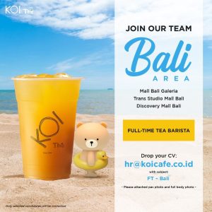 Lowongan Kerja Sebagai Tea Barista untuk KOI Thé Penempatan di Badung