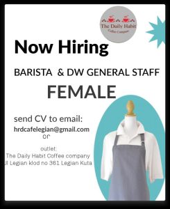 Lowongan Kerja Sebagai Barista dan DW General Staff untuk The Daily Habit Penempatan di Legian, Badung 