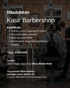 Lowongan Kerja Sebagai Kasir untuk Roxy Barber Bali Penempatan di Nusa Dua, Badung