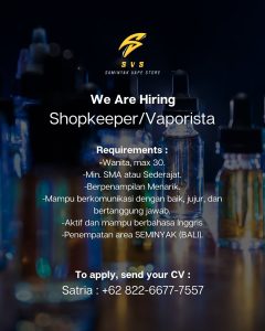 Lowongan Kerja Sebagai Shopkeeper / Vaporista untuk Saminyak Vape Store Penempatan di Seminyak, Badung