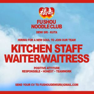 Lowongan Kerja Sebagai Waiter/ss, Kitchen Staff untuk Fu Shou Noodle Club Penempatan di Kuta, Badung