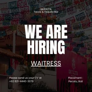 Lowongan Kerja Sebagai Waitress untuk Sayulita Tacos & Tequila Bar Penempatan di Pecatu, Badung