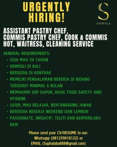 Lowongan Kerja Sebagai Asst. Pastry Chef, Commis Pastry Chef, Cook & Commis, Waitress, Cleaning Service untuk Saphala Bali Penempatan di Denpasar
