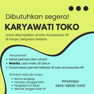 Lowongan Kerja Sebagai Karyawati Toko untuk Toko Accessories HP Penempatan di Panjer, Denpasar