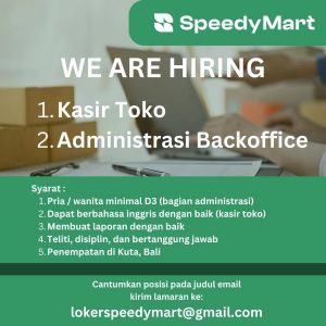 Lowongan Kerja Sebagai Kasir Toko dan Administrasi untuk Speedy Mart Penempatan di Kuta, Badung