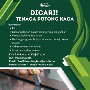 Lowongan Kerja Sebagai Tenaga Potong Kaca untuk Profil Dinamika Glass Penempatan di Denpasar