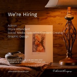 Lowongan Kerja Sebagai Administrator, Store Attendant, Social Media Specialist/Content Creator. Graphic Designer untuk Pithecanthropus Bali Penempatan di Ketewel, Gianyar