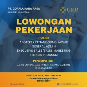 Lowongan Kerja Sebagai Apoteker Penanggung Jawab, General Admin, Executive Sales/Sales Marketing, Tenaga Produksi untuk PT. Gopala Kana Rasa Penempatan di Padangsambian, Denpasar