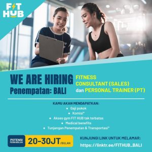 Lowongan Kerja Sebagai Fitness Consultant (Sales) dan Personal Trainer (PT) untuk Fit Hub Penempatan di Bali